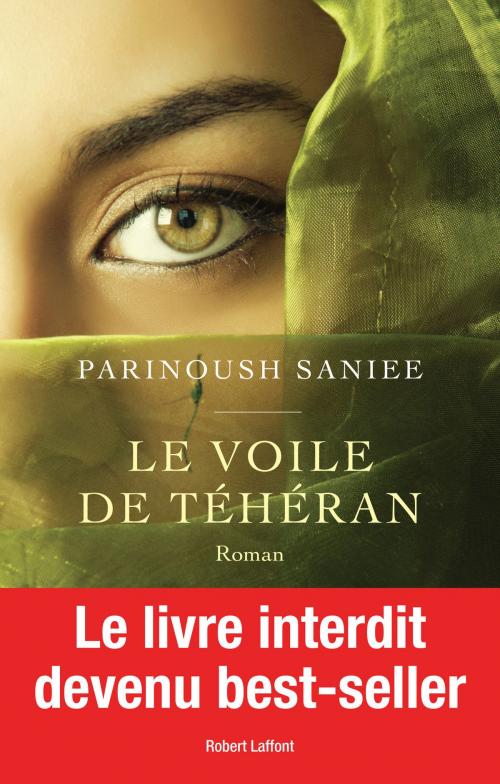 Cover of the book Le Voile de Téhéran by Parinoush SANIEE, Groupe Robert Laffont