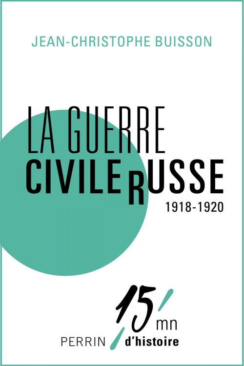 Cover of the book La guerre civile russe (1918-1920) by Jean-Christophe BUISSON, Place des éditeurs