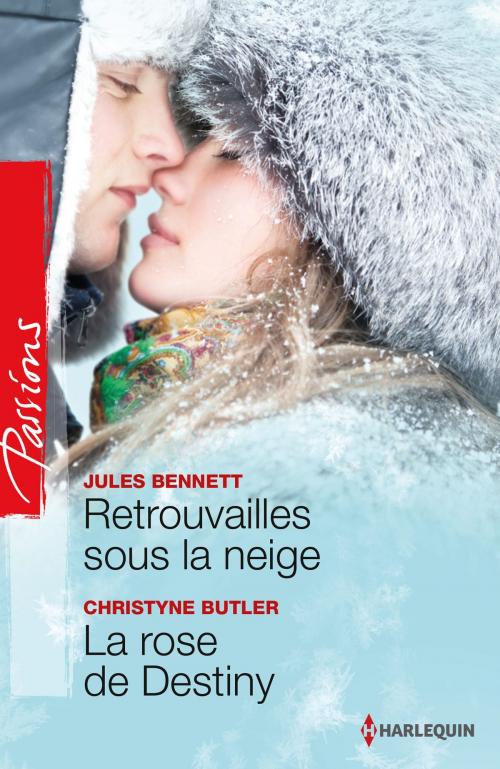 Cover of the book Retrouvailles sous la neige - La rose de Destiny by Jules Bennett, Christyne Butler, Harlequin
