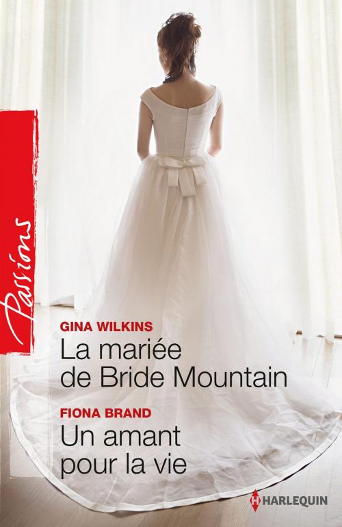 Cover of the book La mariée de Bride Mountain - Un amant pour la vie by Victoria Pade, Fiona Brand, Harlequin
