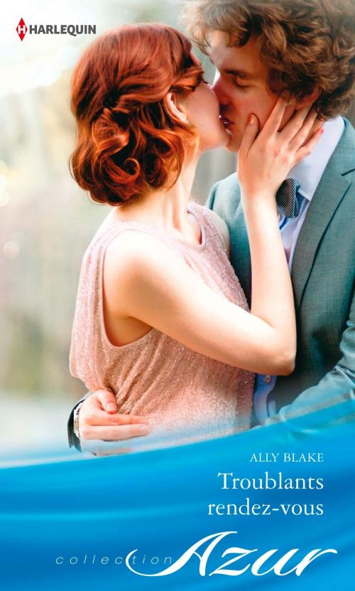 Cover of the book Troublants rendez-vous by Ally Blake, Harlequin