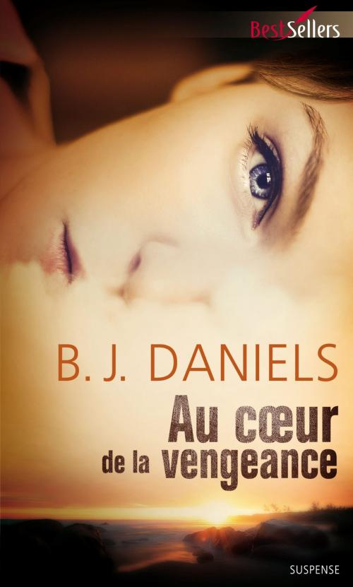 Cover of the book Au coeur de la vengeance by B.J. Daniels, Harlequin