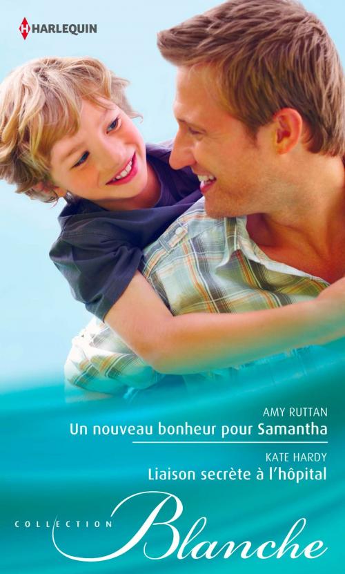 Cover of the book Un nouveau bonheur pour Samantha - Liaison secrète à l'hôpital by Amy Ruttan, Kate Hardy, Harlequin