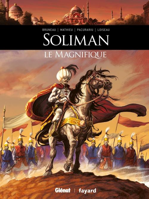 Cover of the book Soliman le Magnifique by Clotilde Bruneau, Esteban Mathieu, Julien Loiseau, Cristi Pacurariu, Glénat BD