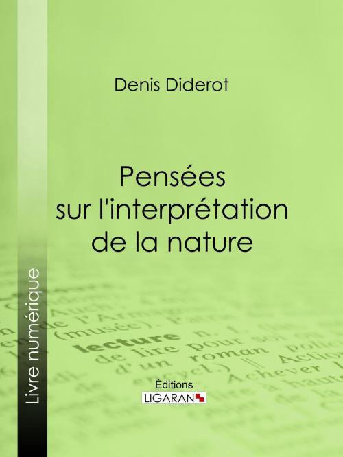 Cover of the book Pensées sur l'interprétation de la nature by Ligaran, Denis Diderot, Ligaran