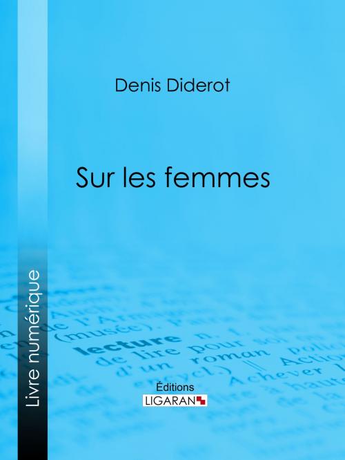 Cover of the book Sur les femmes by Ligaran, Denis Diderot, Ligaran