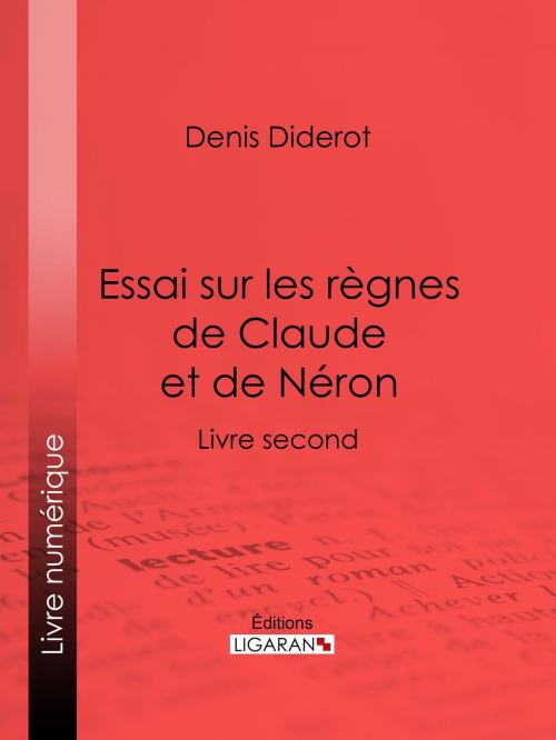 Cover of the book Essai sur les règnes de Claude et de Néron by Ligaran, Denis Diderot, Ligaran