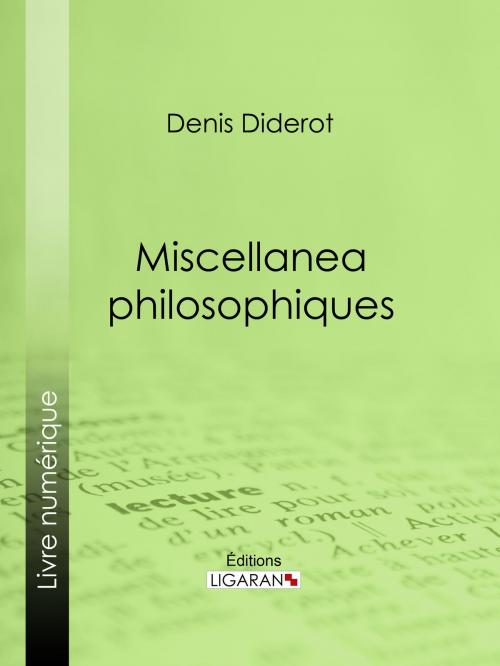 Cover of the book Miscellanea philosophiques by Ligaran, Denis Diderot, Ligaran