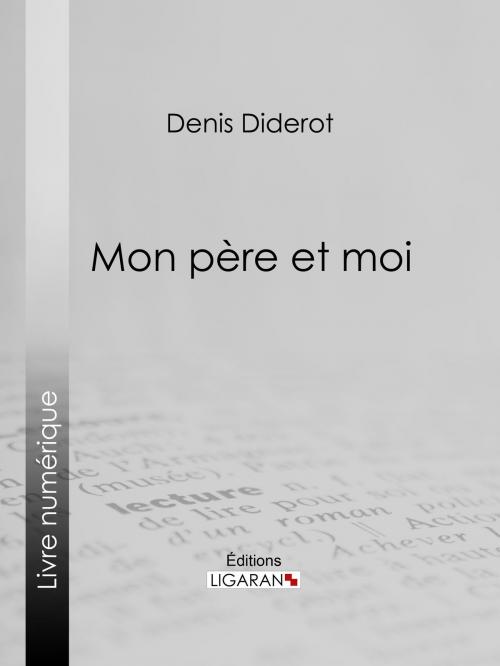 Cover of the book Mon Père et moi by Ligaran, Denis Diderot, Ligaran