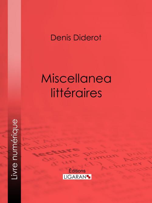 Cover of the book Miscellanea littéraires by Ligaran, Denis Diderot, Ligaran