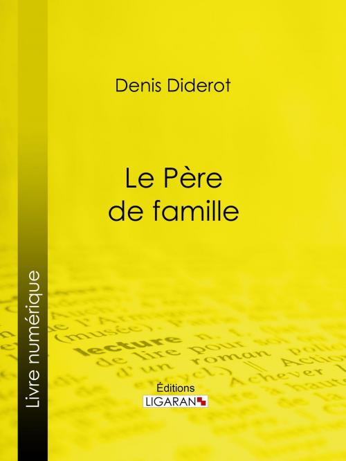 Cover of the book Le Père de famille by Ligaran, Denis Diderot, Ligaran