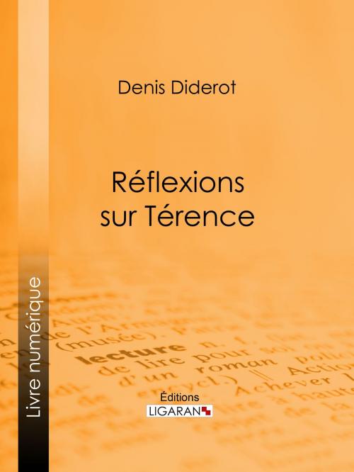 Cover of the book Réflexions sur Térence by Ligaran, Denis Diderot, Ligaran