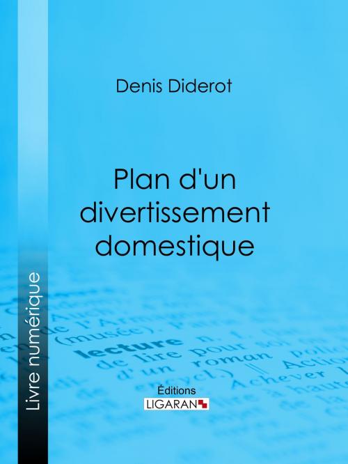 Cover of the book Plan d'un divertissement domestique by Ligaran, Denis Diderot, Ligaran