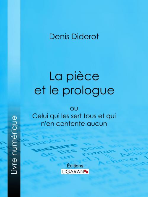 Cover of the book La Pièce et le prologue by Ligaran, Denis Diderot, Ligaran