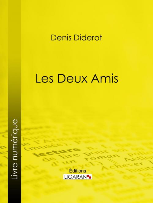 Cover of the book Les Deux Amis by Ligaran, Denis Diderot, Ligaran