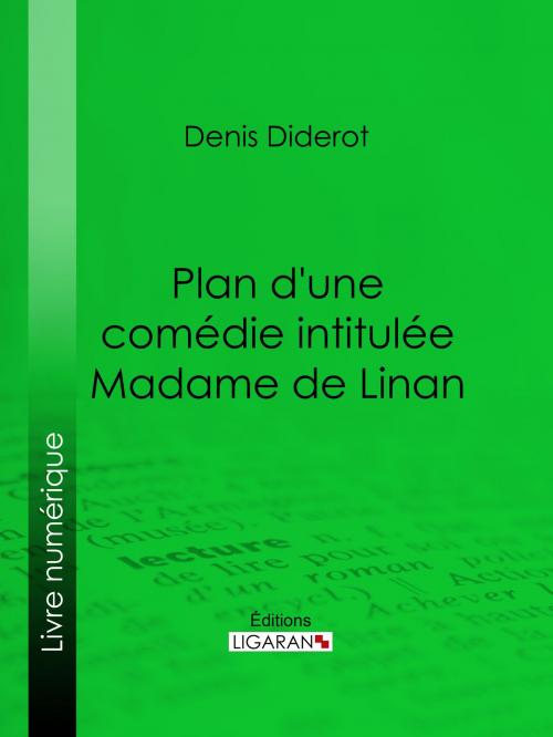 Cover of the book Plan d'une comédie intitulée Madame de Linan by Ligaran, Denis Diderot, Ligaran