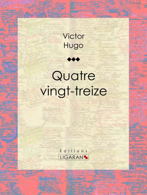 Cover of the book Quatrevingt-treize by Victor Hugo, Ligaran, Ligaran
