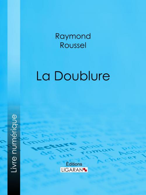 Cover of the book La Doublure by Raymond Roussel, Ligaran, Ligaran