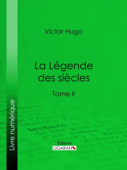 Cover of the book La Légende des siècles by Victor Hugo, Ligaran, Ligaran