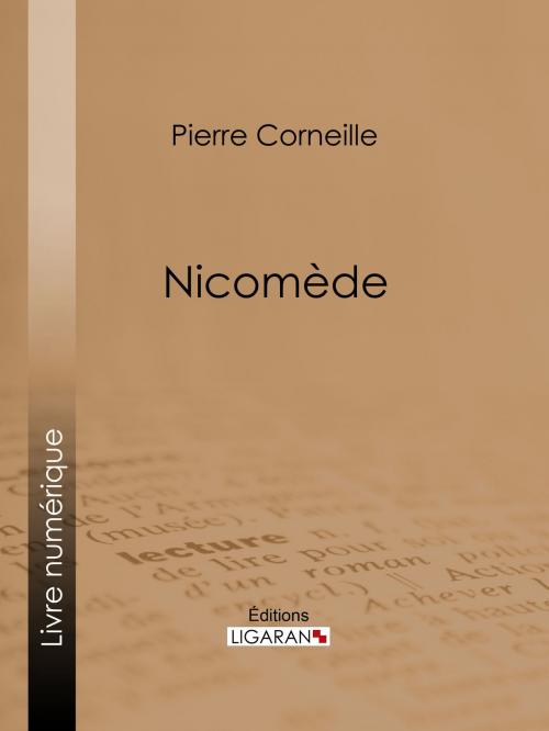 Cover of the book Nicomède by Pierre Corneille, Ligaran, Ligaran