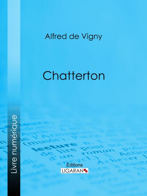 Cover of the book Chatterton by Alfred de Vigny, Ligaran, Ligaran