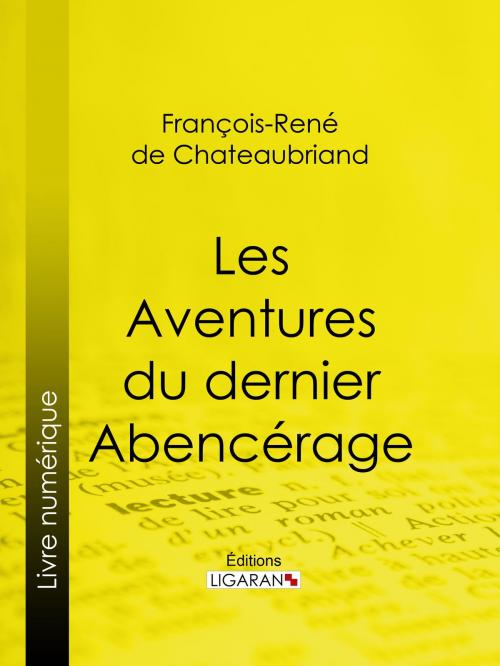 Cover of the book Les Aventures du dernier Abencérage by François-René de Chateaubriand, Ligaran, Ligaran