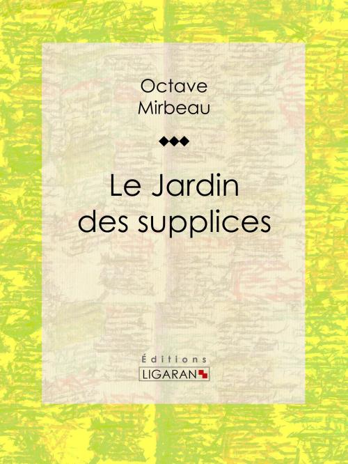 Cover of the book Le Jardin des supplices by Octave Mirbeau, Ligaran, Ligaran