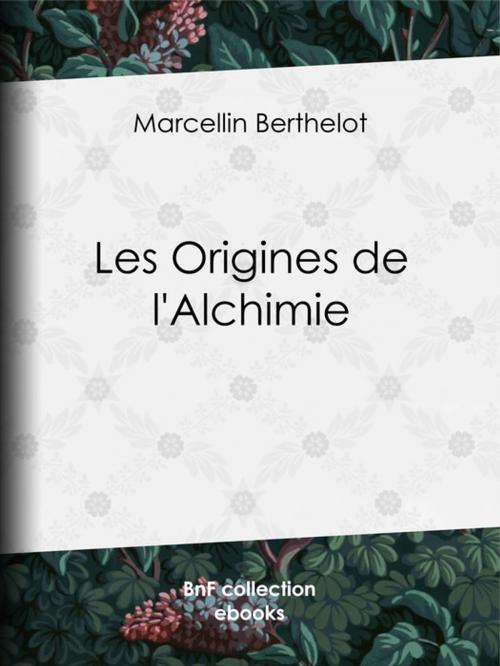 Cover of the book Les Origines de l'Alchimie by Marcellin Berthelot, BnF collection ebooks