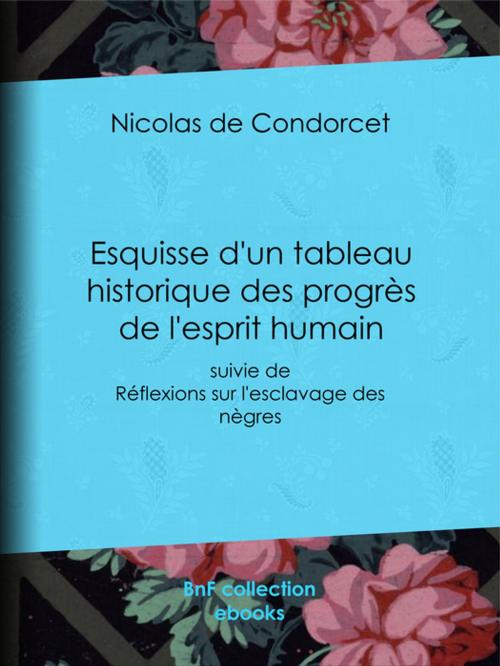 Cover of the book Esquisse d'un tableau historique des progrès de l'esprit humain by Nicolas de Condorcet, BnF collection ebooks