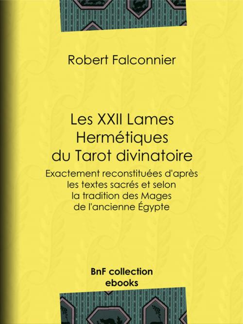 Cover of the book Les XXII Lames Hermétiques du Tarot divinatoire by Otto Wegener, Robert Falconnier, BnF collection ebooks