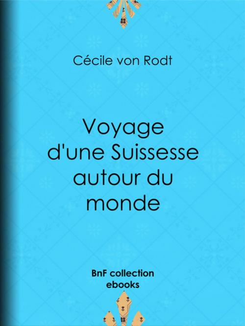 Cover of the book Voyage d'une Suissesse autour du monde by Cécile von Rodt, BnF collection ebooks