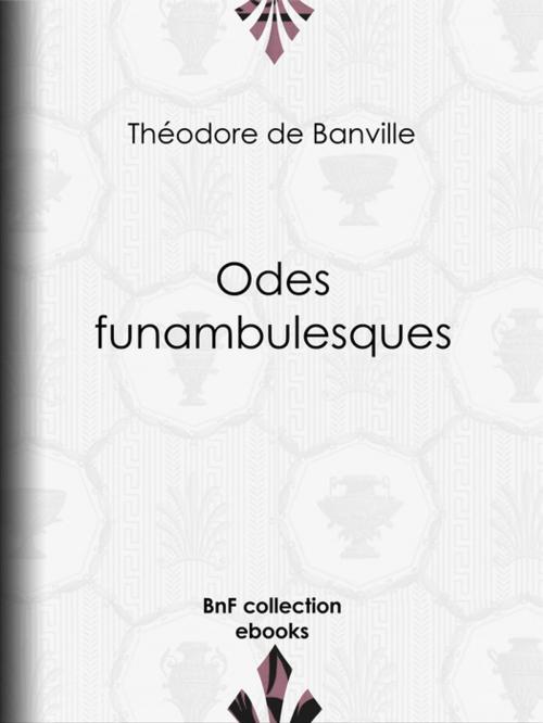 Cover of the book Odes funambulesques by Théodore de Banville, BnF collection ebooks