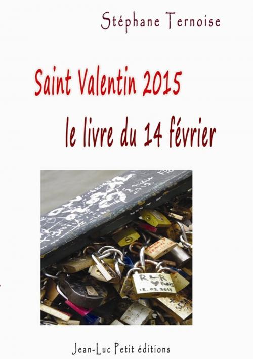 Cover of the book Saint Valentin 2015, le livre du samedi 14 février by Stéphane Ternoise, Jean-Luc PETIT Editions