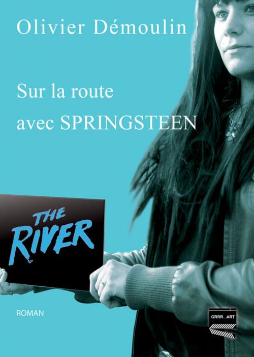 Cover of the book Sur la route avec Springsteen by Olivier Démoulin, Grrr...Art Editions