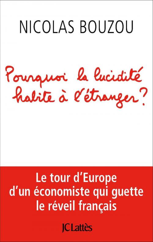 Cover of the book Pourquoi la lucidité habite à l'étranger by Nicolas Bouzou, JC Lattès