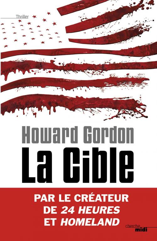 Cover of the book La Cible by Howard GORDON, Cherche Midi
