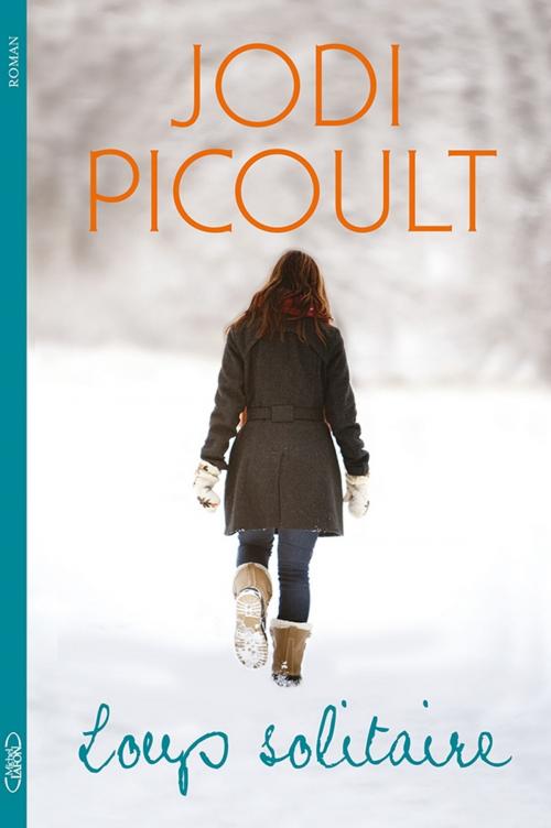 Cover of the book Loup Solitaire by Jodi Picoult, Michel Lafon