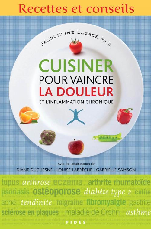 Cover of the book Cuisiner pour vaincre la douleur et l'inflammation chronique by Jacqueline Lagacé, Groupe Fides