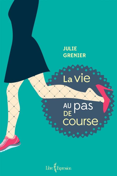 Cover of the book La Vie au pas de course by Julie Grenier, Libre Expression