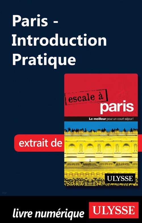 Cover of the book Paris - Introduction Pratique by Collectif Ulysse, Guides de voyage Ulysse