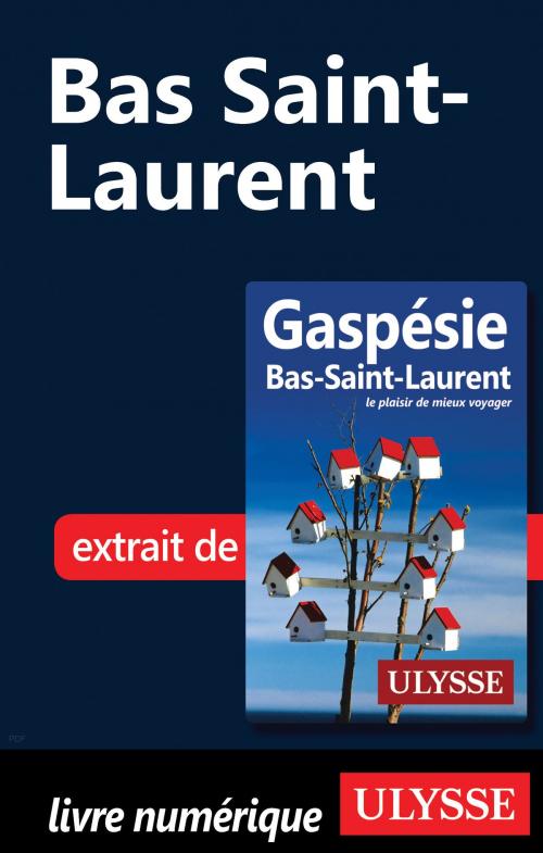 Cover of the book Bas Saint-Laurent by Collectif Ulysse, Guides de voyage Ulysse