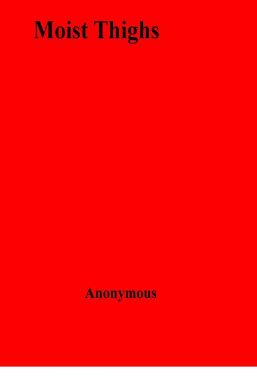 Cover of the book Moist Thighs by Anon Anonymous, Olympia Press