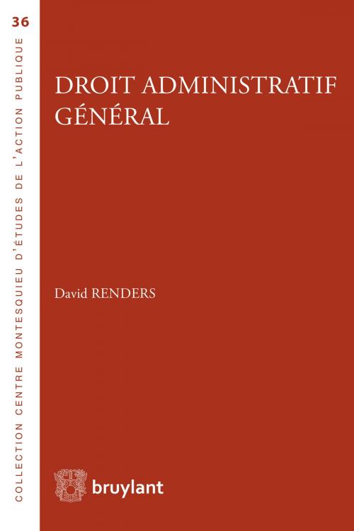 Cover of the book Droit administratif général by David Renders, Bruylant