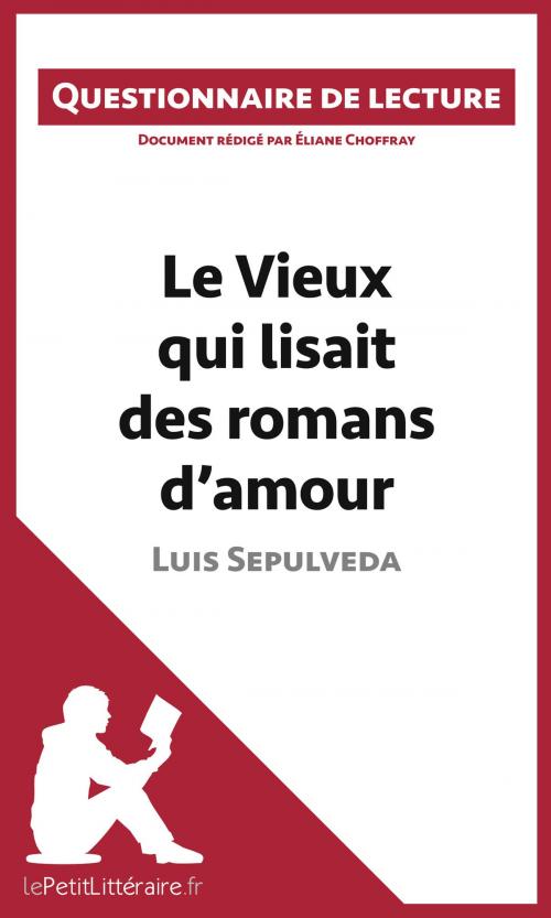 Cover of the book Le Vieux qui lisait des romans d'amour de Luis Sepulveda by Éliane Choffray, lePetitLittéraire.fr, lePetitLitteraire.fr