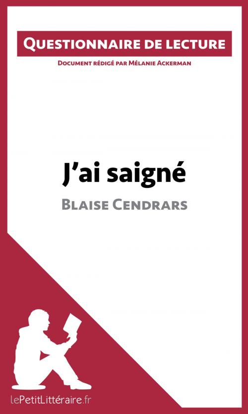Cover of the book J'ai saigné de Blaise Cendrars by Mélanie Ackerman, lePetitLittéraire.fr, lePetitLitteraire.fr
