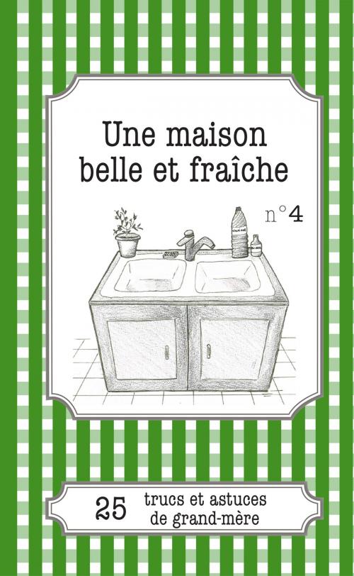 Cover of the book Une maison belle et fraîche by Claire Haenecour, Lemaitre Publishing