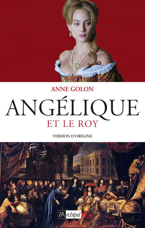 Cover of the book Angélique et le Roy - Tome 3 by Anne Golon, Archipel