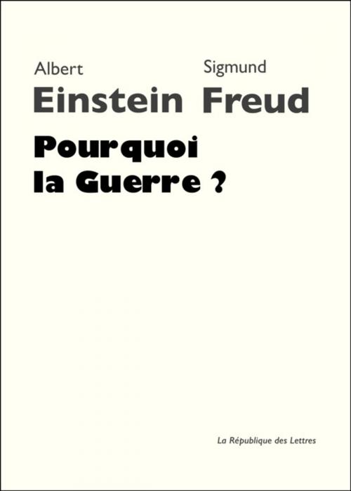 Cover of the book Pourquoi la guerre ? by Sigmund Freud, Albert Einstein, République des Lettres