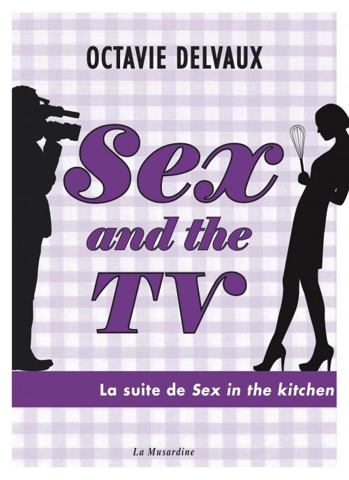 Cover of the book Sex and the TV by Octavie Delvaux, Groupe CB