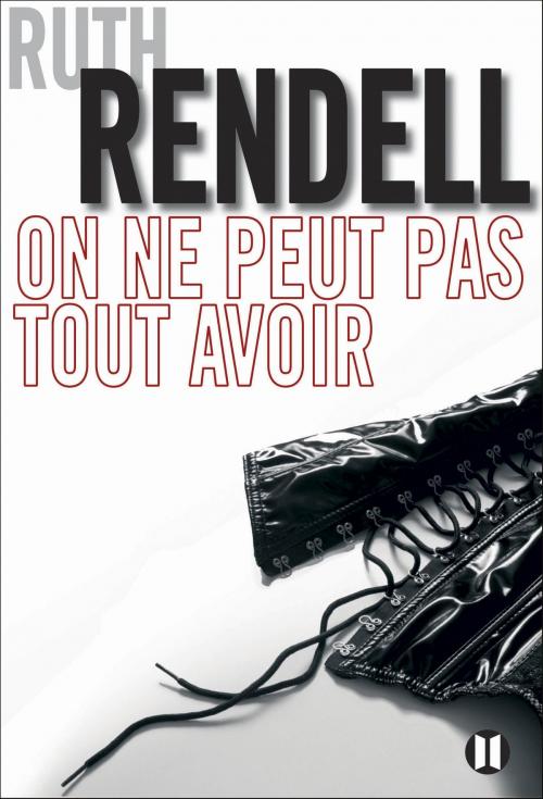 Cover of the book On ne peut pas tout avoir by Ruth Rendell, Editions des Deux Terres